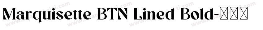 Marquisette BTN Lined Bold字体转换